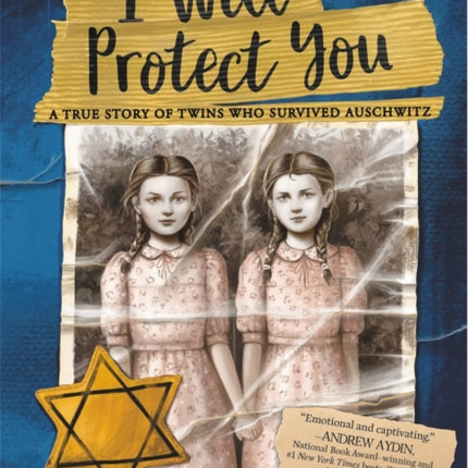 I Will Protect You: A True Story of Twins Who Survived Auschwitz