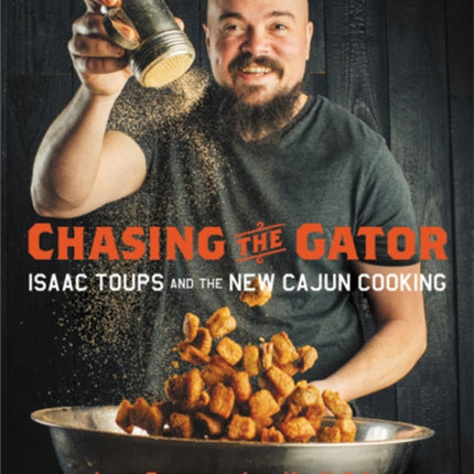 Chasing the Gator: Isaac Toups and the New Cajun Cooking