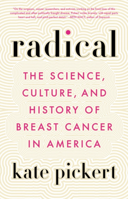 Radical: The Science, Culture, and History of Breast Cancer in America