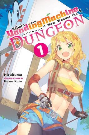 Reborn as a Vending Machine I Now Wander the Dungeon Vol. 1 light novel