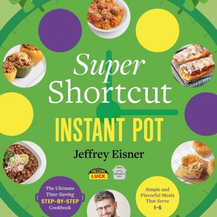 Super Shortcut Instant Pot The Ultimate