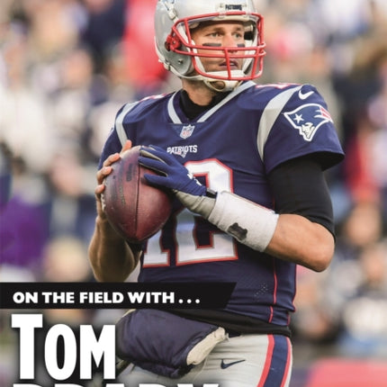 On the Field with...Tom Brady