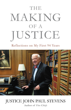 The Making of a Justice: Reflections on My First 94 Years