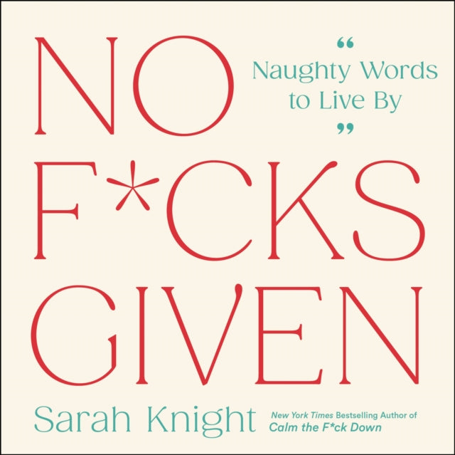 No F*cks Given: Naughty Words to Live by