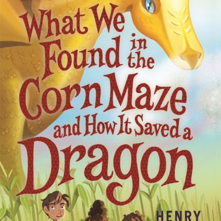 What We Found in the Corn Maze and How It Saved a Dragon