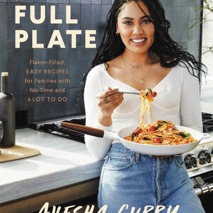 The Full Plate FlavorFilled Easy Recipes for