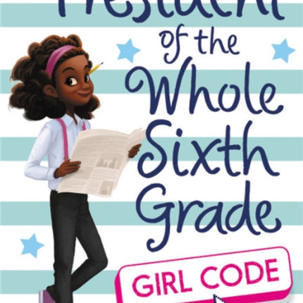 President of the Whole Sixth Grade: Girl Code