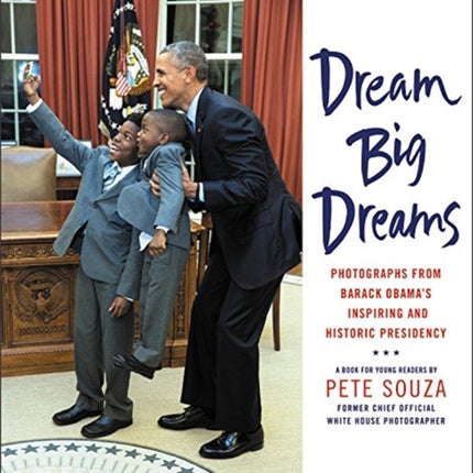 Dream Big Dreams Photographs from Barack Obamas