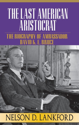 The Last American Aristocrat The Biography of