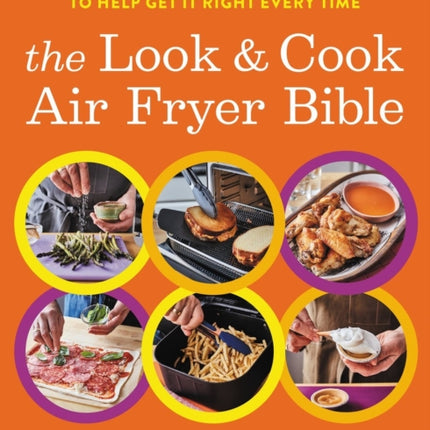 The Look and Cook Air Fryer Bible: 125 Everyday Recipes with 700+ Photos to Help Get It Right Every Time