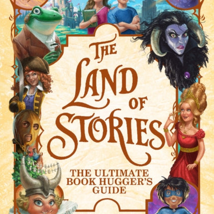 The Land of Stories: The Ultimate Book Hugger's Guide