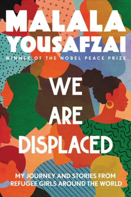 We Are Displaced: My Journey and Stories from Refugee Girls Around the World