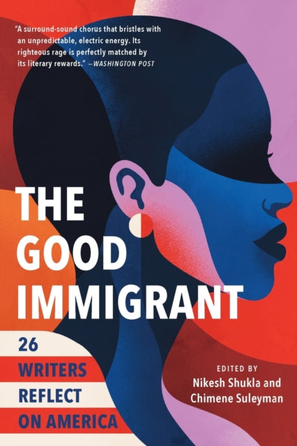 The Good Immigrant: 26 Writers Reflect on America