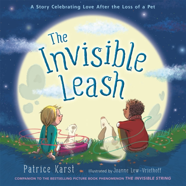 The Invisible Leash: A Story Celebrating Love After the Loss of a Pet