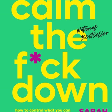 Calm the F*ck Down: How to Control What You Can and Accept What You Can't So You Can Stop Freaking Out and Get on with Your Life