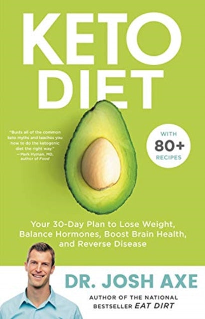 Keto Diet: Your 30-Day Plan to Lose Weight, Balance Hormones, Boost Brain Health, and Reverse Disease