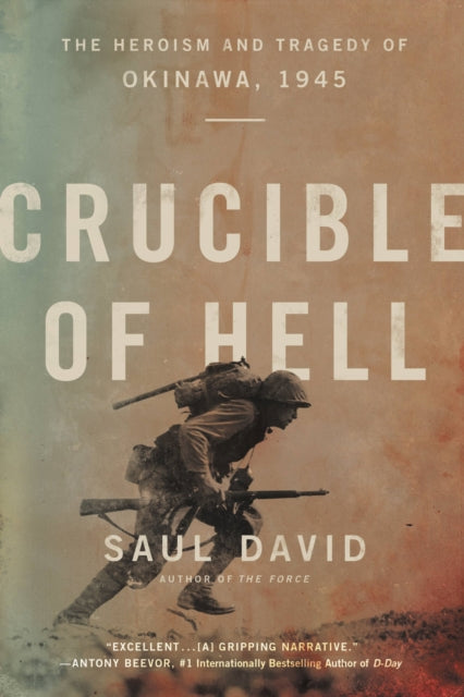 Crucible of Hell: The Heroism and Tragedy of Okinawa, 1945