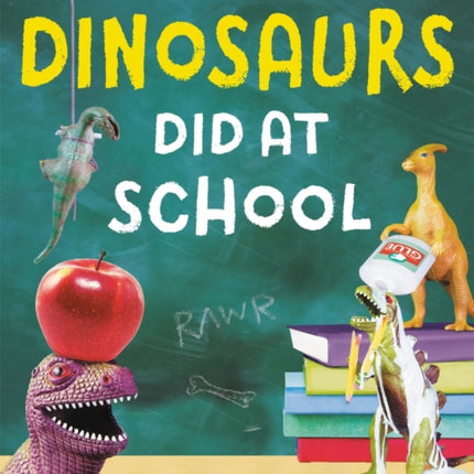 What The Dinosaurs Did At School: Another Messy Adventure