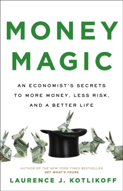 Money Magic: An Economist's Secrets to More Money, Less Risk, and a Better Life