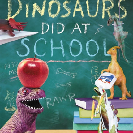 What The Dinosaurs Did At School: Another Messy Adventure