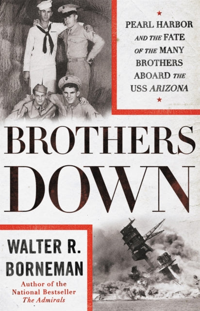 Brothers Down: Pearl Harbor and the Fate of the Many Brothers Aboard the USS Arizona