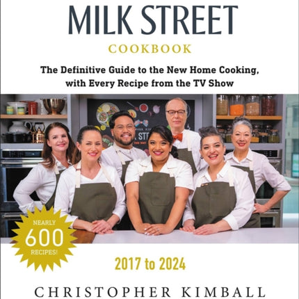 The Milk Street Cookbook (Seventh Edition): The Definitive Guide to the New Home Cooking, with Every Recipe from Every Episode of the TV Show, 2017-2024