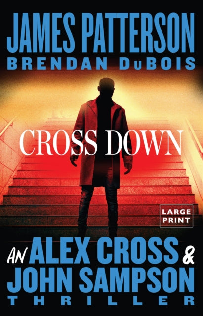 Cross Down: An Alex Cross and John Sampson Thriller