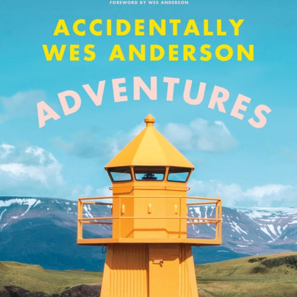 Accidentally Wes Anderson Adventures