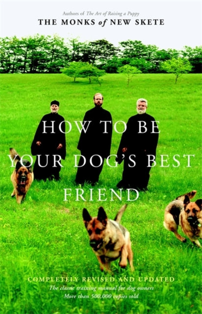 How to Be Your Dogs Best Friend The Classic Training Manual for Dog Owners Revised  Updated Edition The Classic Manual for Dog Owners