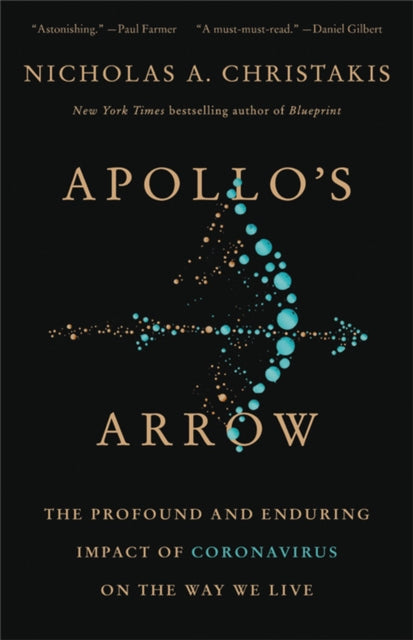 Apollo's Arrow: The Profound and Enduring Impact of Coronavirus on the Way We Live