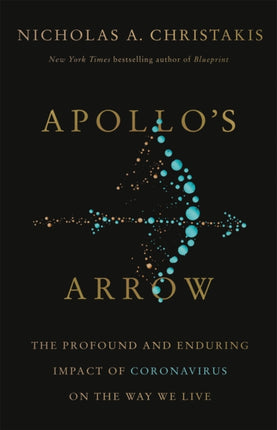 Apollo's Arrow: The Profound and Enduring Impact of Coronavirus on the Way We Live