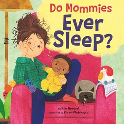 Do Mommies Ever Sleep