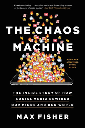 The Chaos Machine: The Inside Story of How Social Media Rewired Our Minds and Our World