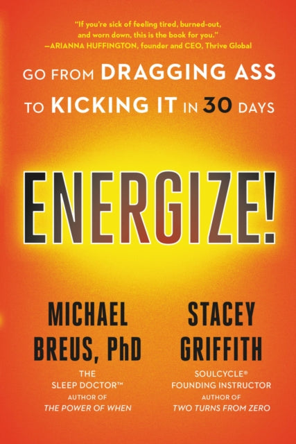 Energize!: Go from Dragging Ass to Kicking It in 30 Days