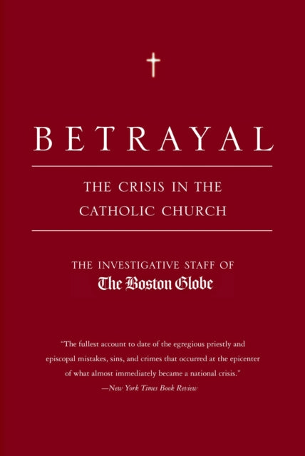 Betrayal The Crisis in the Catholic Church
