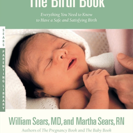 Birth Book Everything You Need to Know to Have a