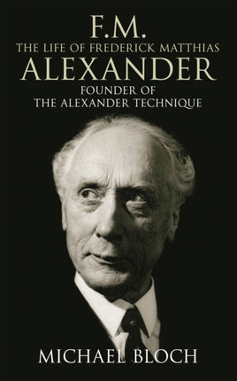 fmthelifeoffredreickmathiasalexanderfounderofthealexandertechnique