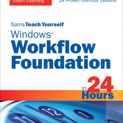 Sams Teach Yourself Windows Workflow Foundation WF in 24 Hours