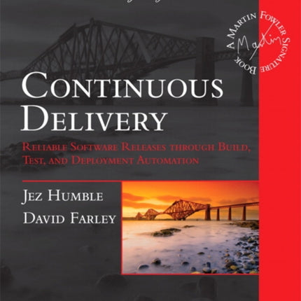 Continuous Delivery: Reliable Software Releases through Build, Test, and Deployment Automation