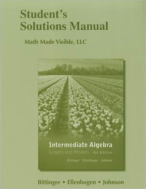 Student's Solutions Manual for Intermediate Algebra: Graphs and Models