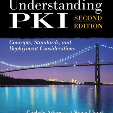 Understanding PKI Concepts Standards and Deployment Considerations