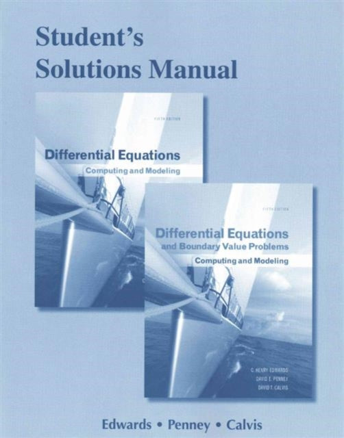 Student Solutions Manual for Differential Equations: Computing and Modeling and Differential Equations and Boundary Value Problems: Computing and Modeling