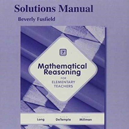 Student Solutions Manual for Mathematical Reasoning for Elementary Teachers