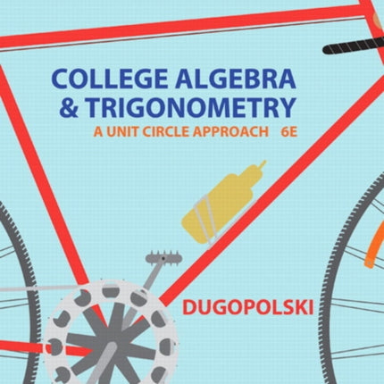 College Algebra and Trigonometry: A Unit Circle Approach