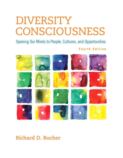 Diversity Consciousness: Opening Our Minds to People, Cultures, and Opportunities