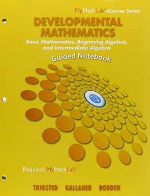 Guided Notebook for Developmental Mathematics: Basic Mathematics, Beginning Algebra, and Intermediate Algebra