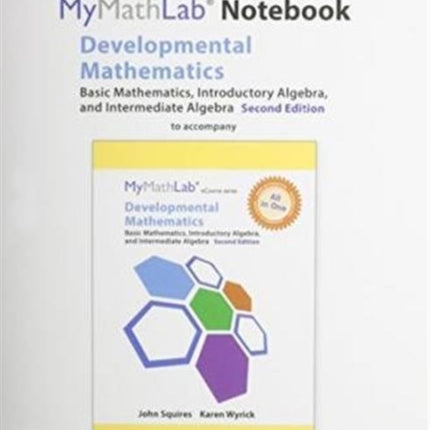 MyLab Math Notebook (looseleaf) for Squires/Wyrick Developmental Math: Basic Math, Introductory & Intermediate Algebra