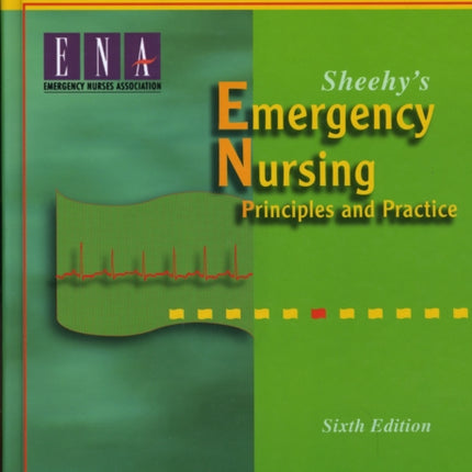 Sheehy's Emergency Nursing: Principles and Practice