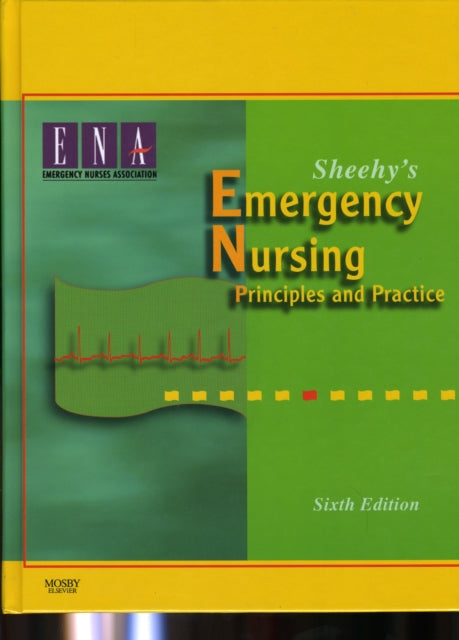 Sheehy's Emergency Nursing: Principles and Practice