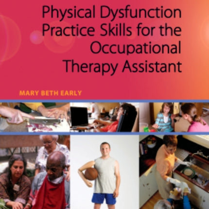 Physical Dysfunction Practice Skills for the Occupational Therapy Assistant